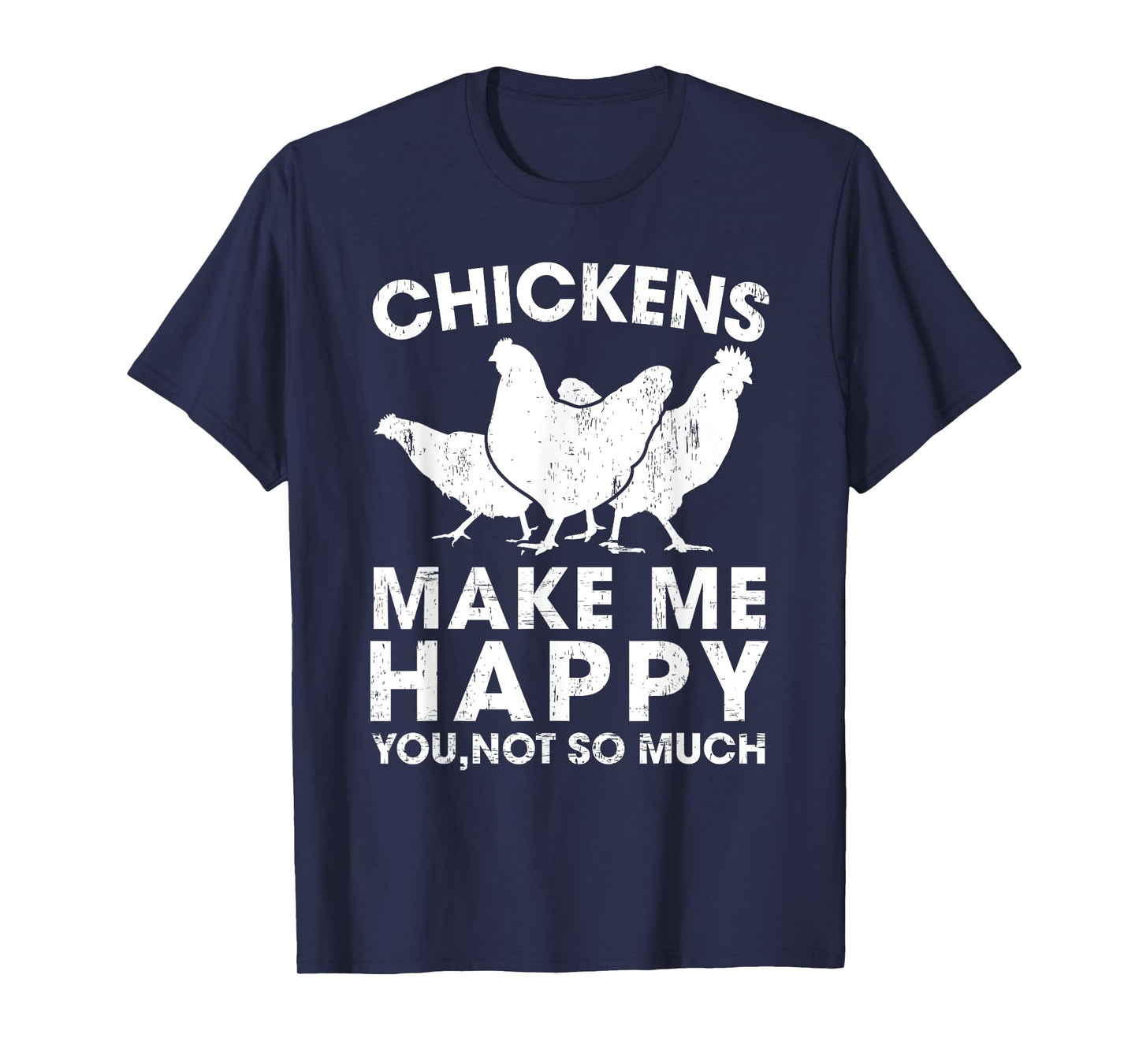 Chickens Make Me Happy Funny Chicken Lover Gift T-Shirt