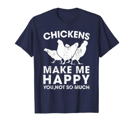 Chickens Make Me Happy Funny Chicken Lover Gift T-Shirt
