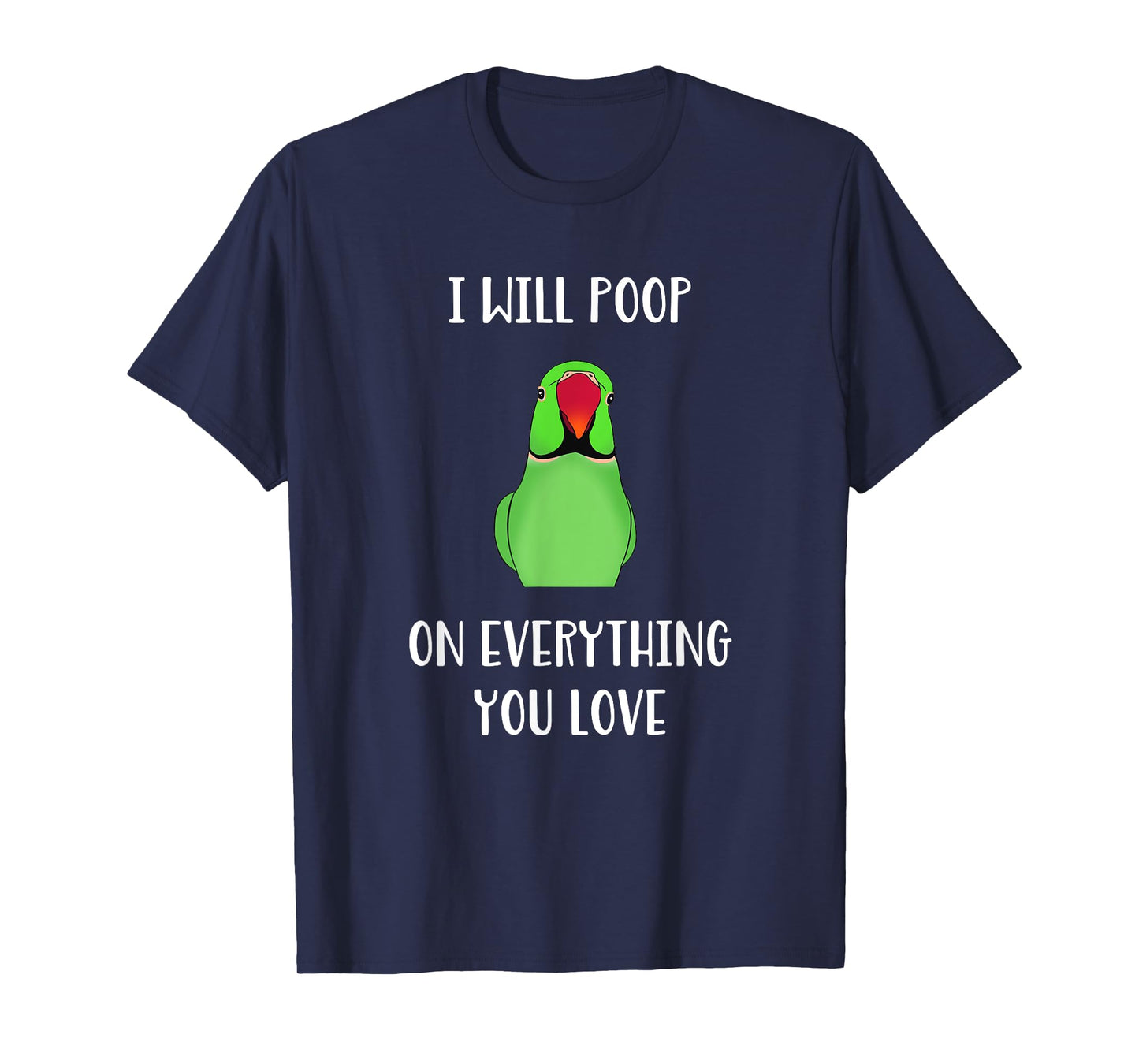 Green Indian Ringneck will poop on everything you love T-Shirt