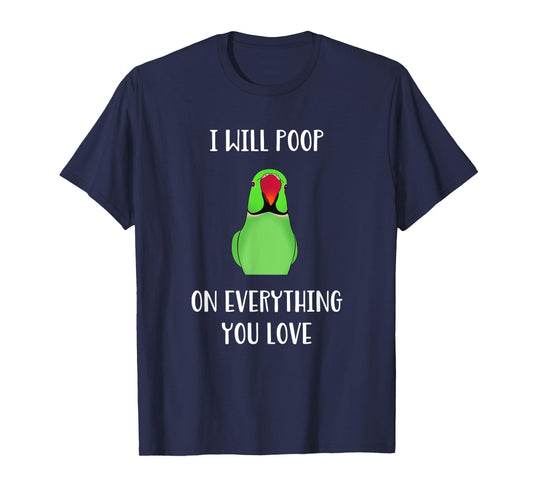 Green Indian Ringneck will poop on everything you love T-Shirt