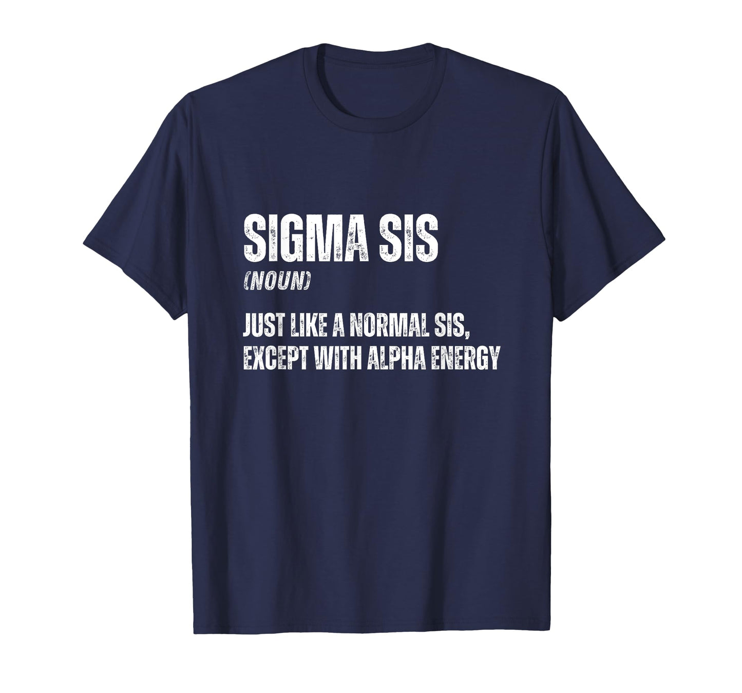 Funny Sigma Sis Cool Funny Sigma Family Meme Sister T-Shirt