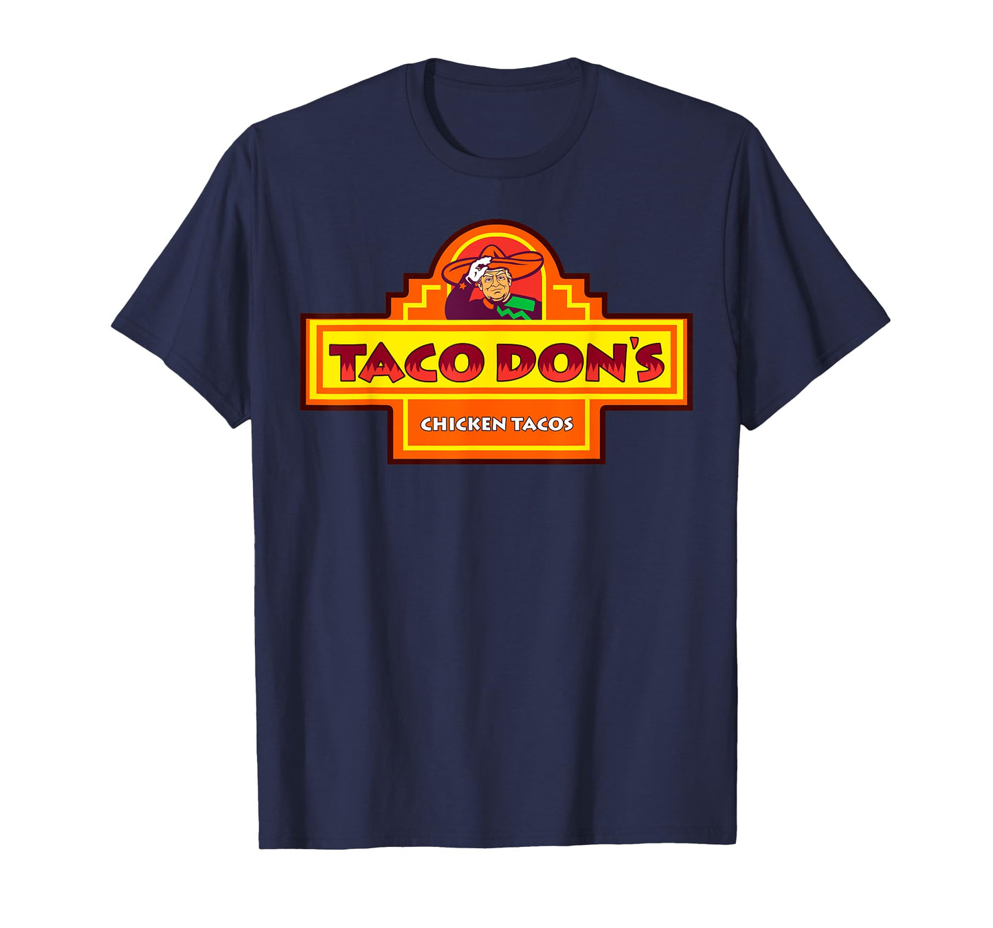 Taco Don's Chicken Tacos Trump Parody T-Shirt