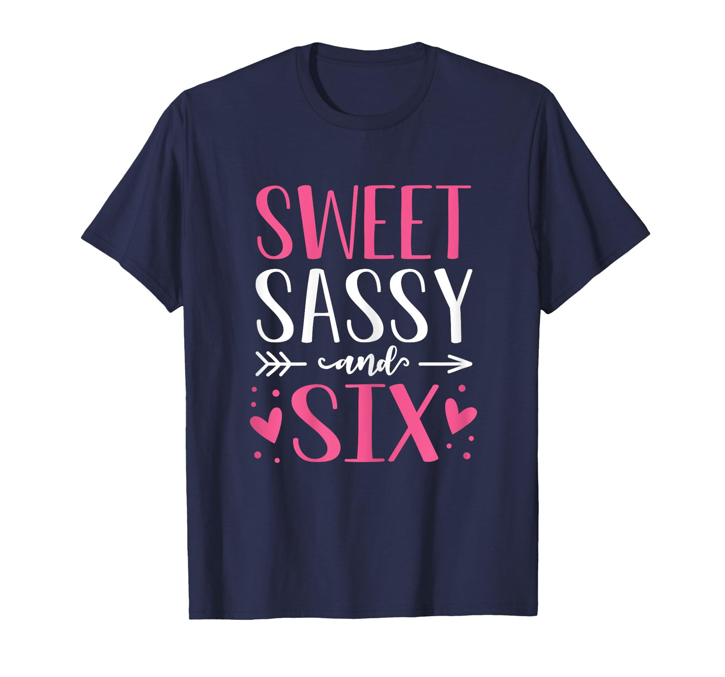 Hearts Sweet Sassy and Six 6 Years Old 6th Birthday Girls T-Shirt