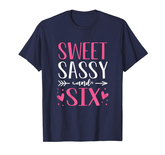 Hearts Sweet Sassy and Six 6 Years Old 6th Birthday Girls T-Shirt