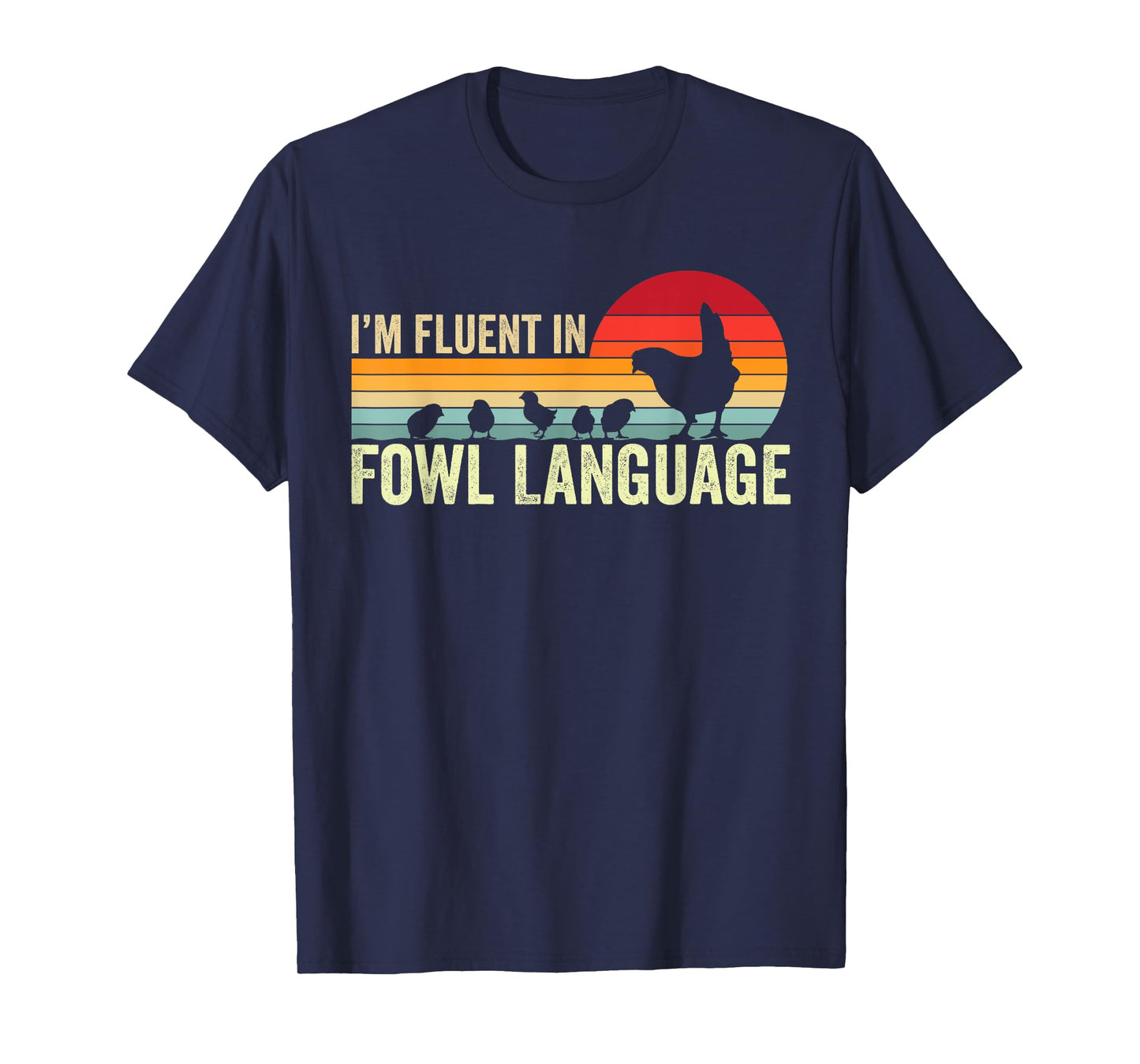 I’m Fluent In Fowl Language Chicken T-Shirt