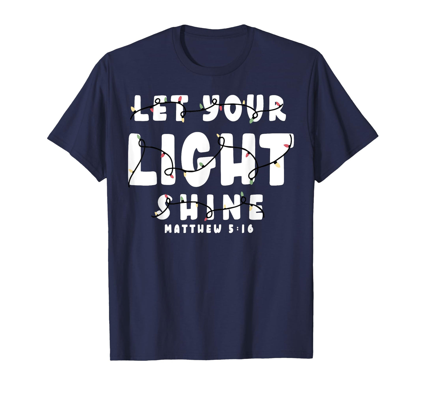 Let Your Light Shine Matthew 5 16 T-Shirt