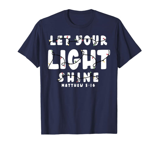 Let Your Light Shine Matthew 5 16 T-Shirt