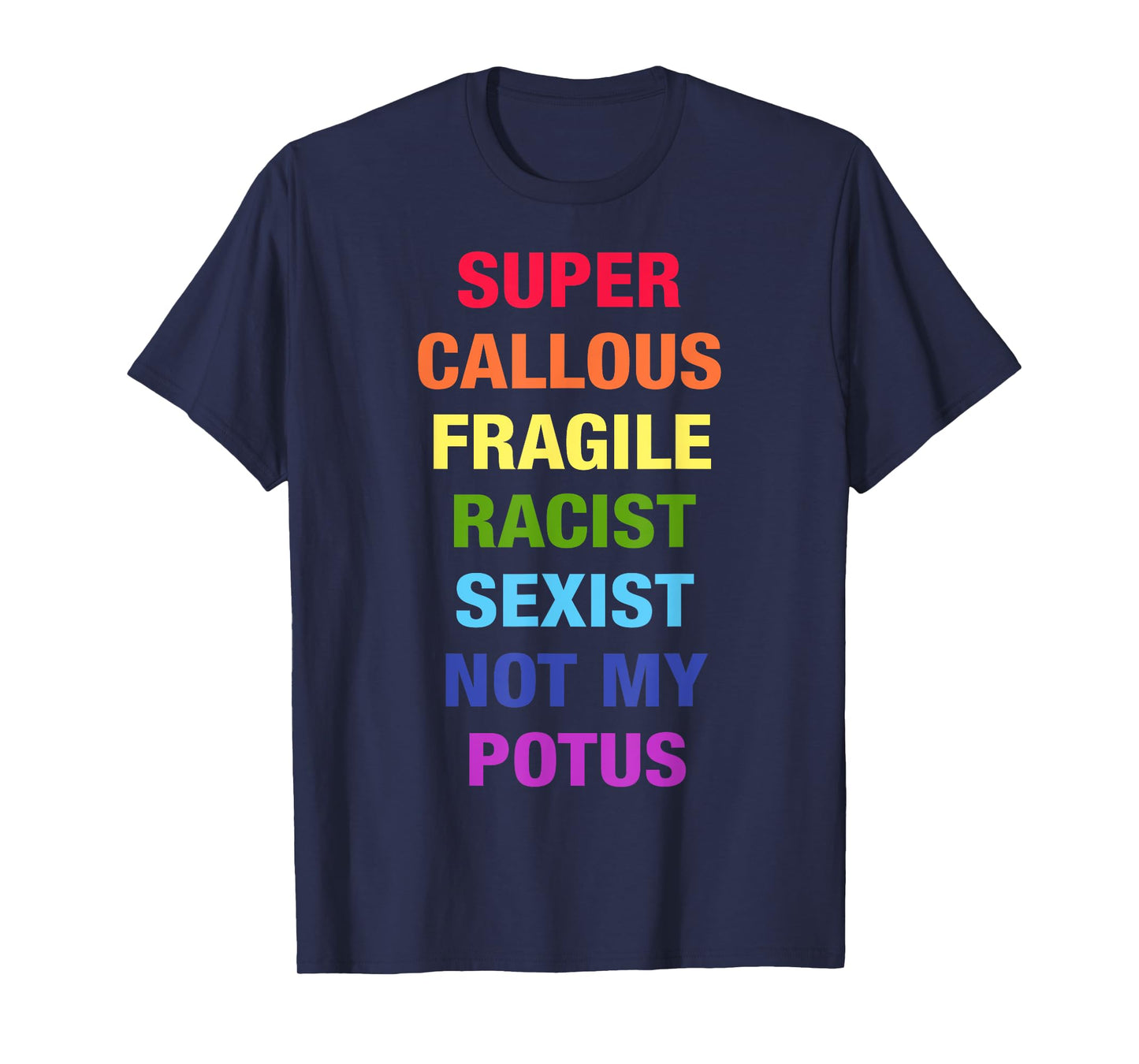 Super Callous Fragile Racist Sexist Not My Potus Quote Retro T-Shirt