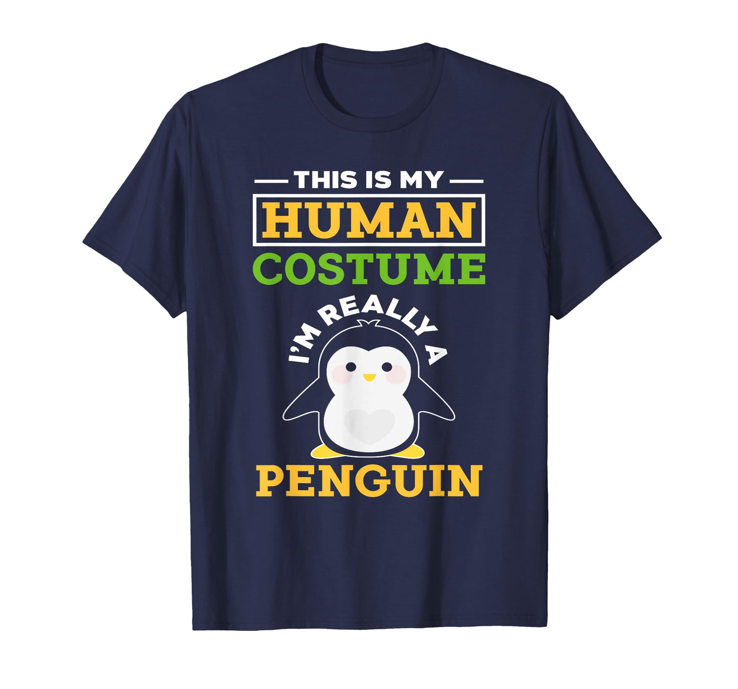 This Is My Human Costume I'm Really A Penguin - Cute Animal T-Shirt