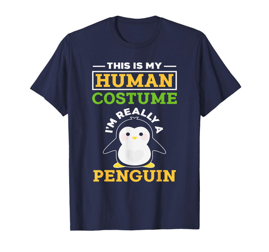 This Is My Human Costume I'm Really A Penguin - Cute Animal T-Shirt
