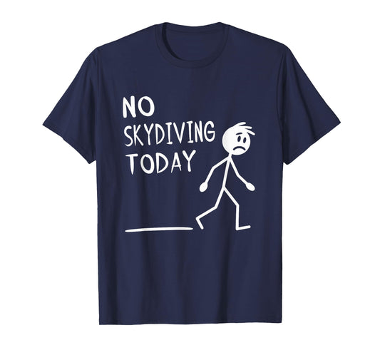 Sad Stick Man No Skydiving Today Fathers Day T-Shirt
