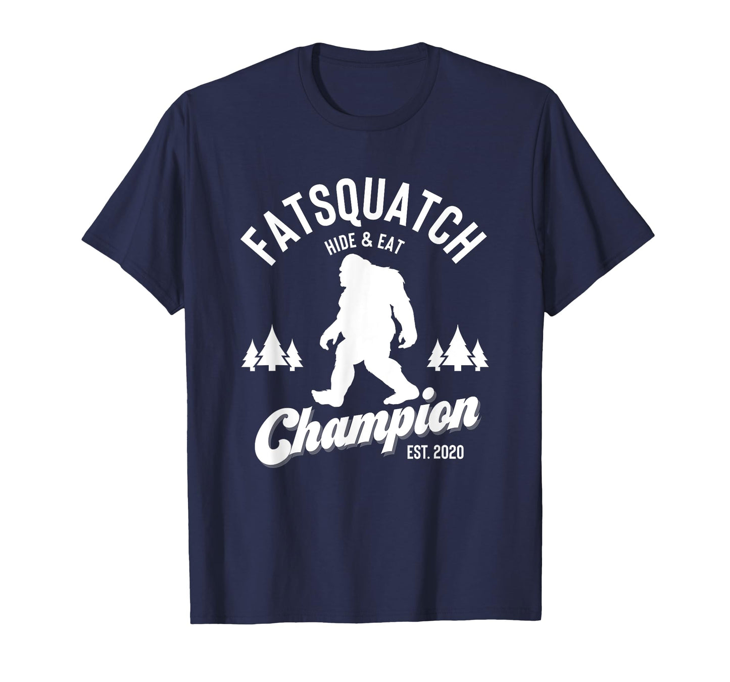 Funny Sasquatch Fatsquatch Hide and Eat Champion Est 2020 T-Shirt
