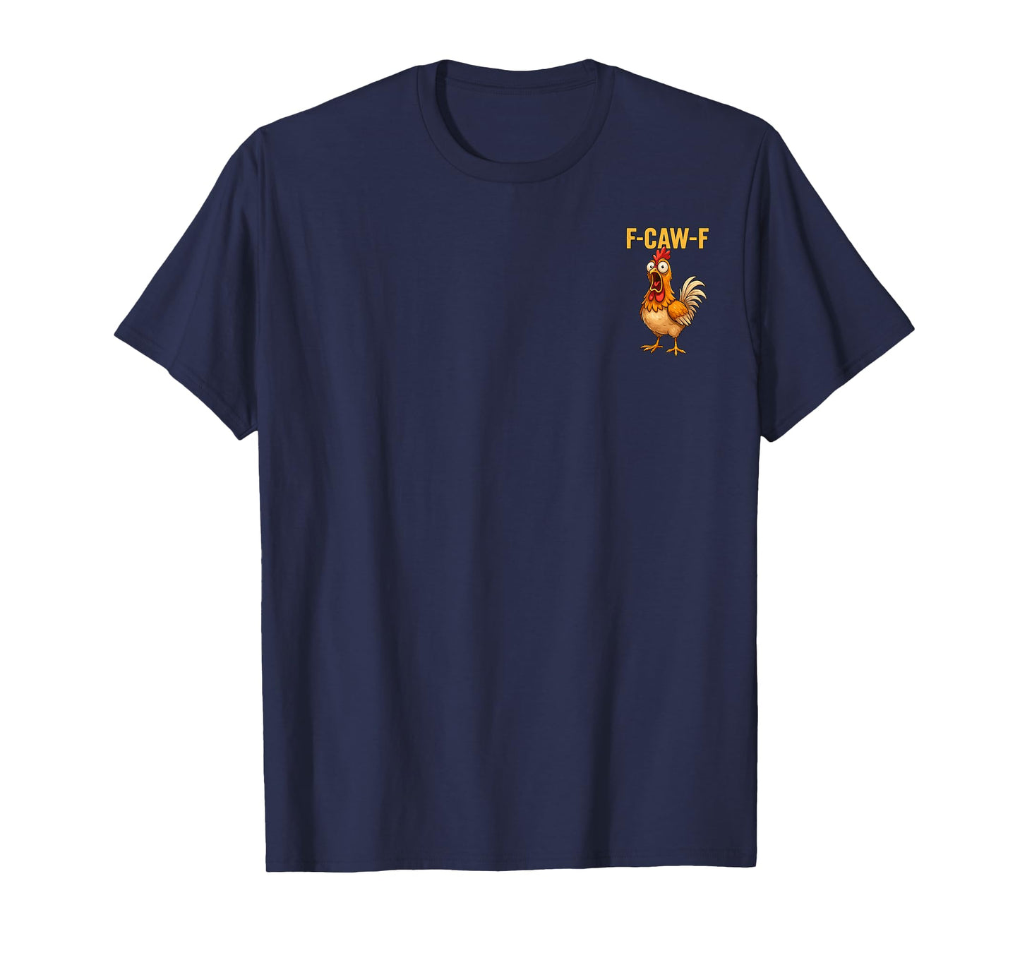 F-Caw-F Funny Chicken Humor F-Caw-F Front and Back T-Shirt