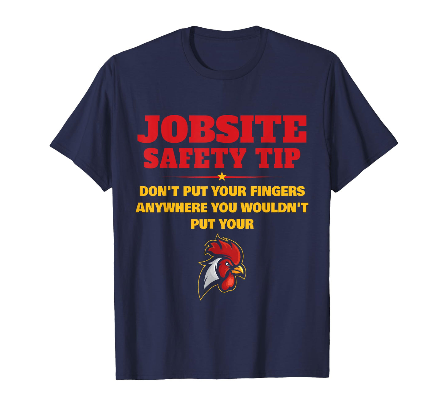 Jobsite Safety Tip Don't Put Your Fingers Funny Cock Design T-Shirt