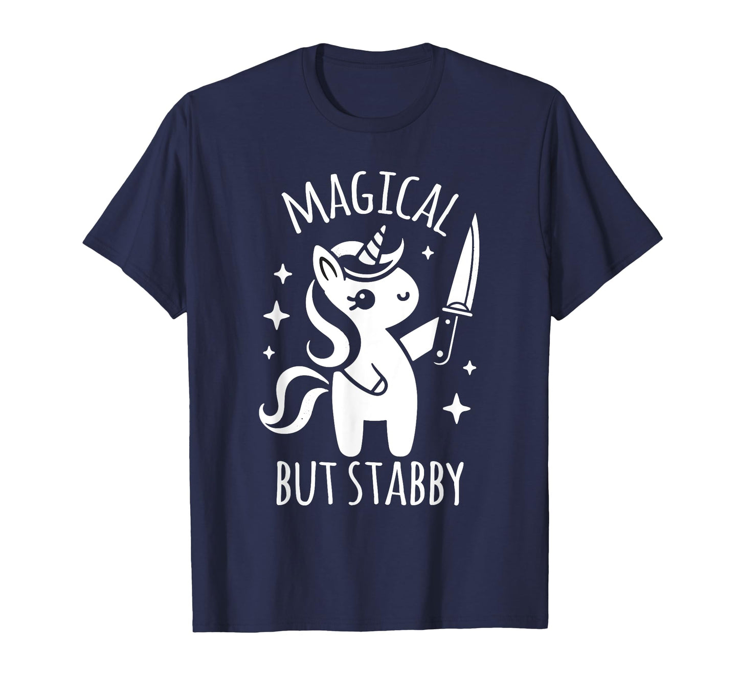 Unicorn Lover Funny Magical But Stabby T-Shirt