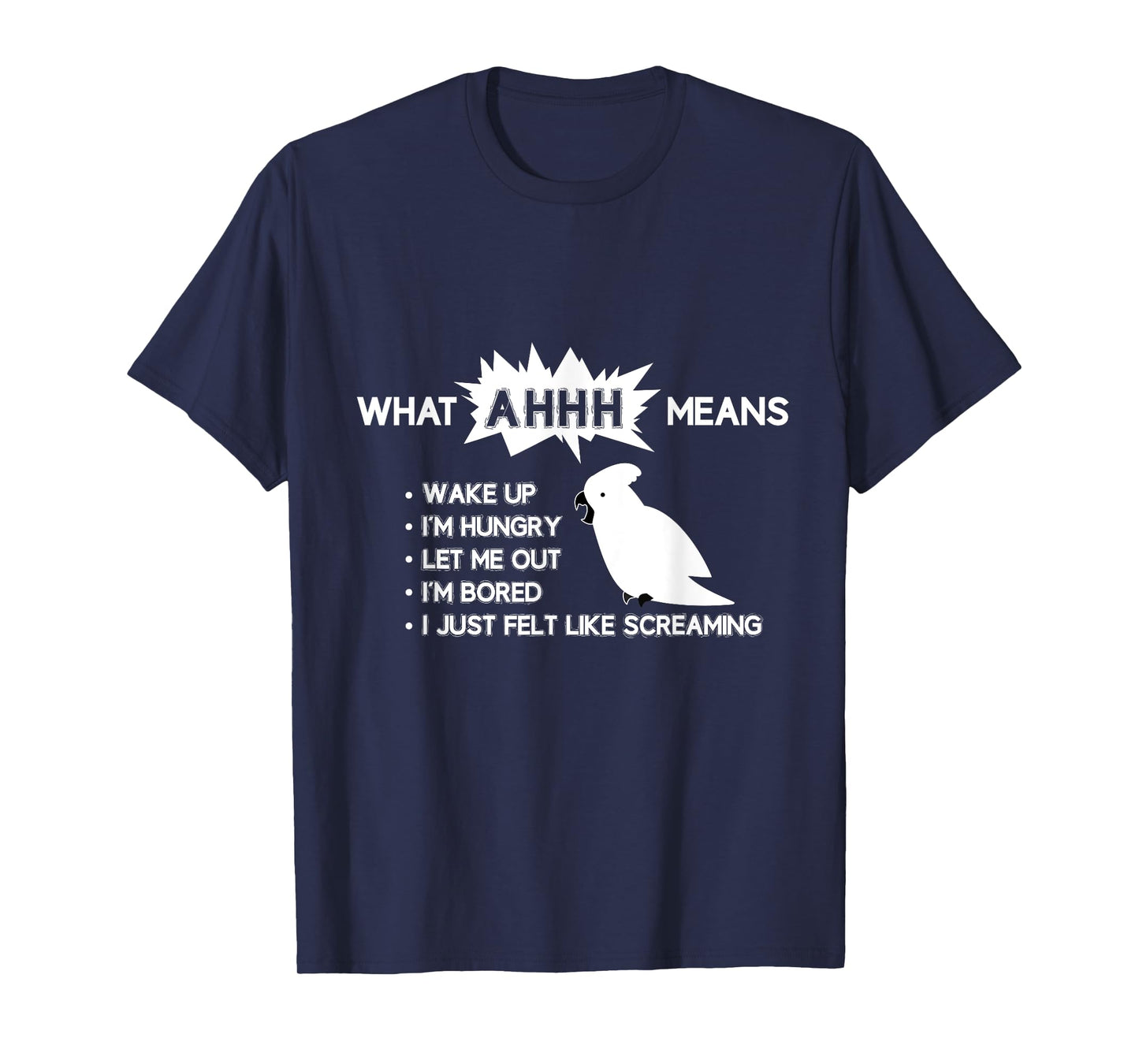 Funny Parrot T-Shirt "What AHHH Means" Cockatoo Shirt T-Shirt