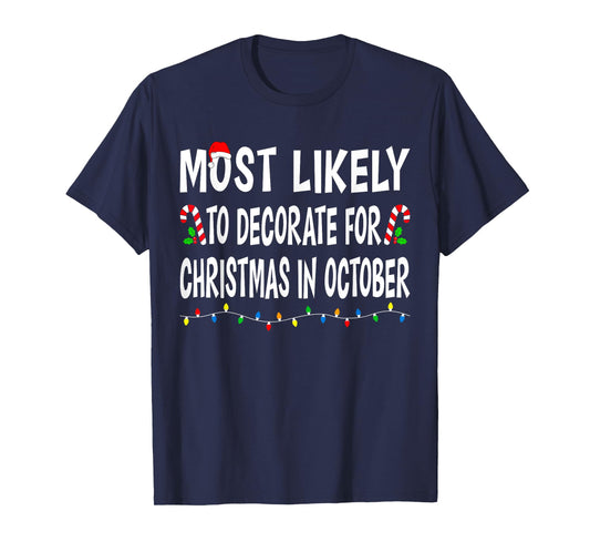 Most Likely To Decorate Christmas In October Funny Family T-Shirt