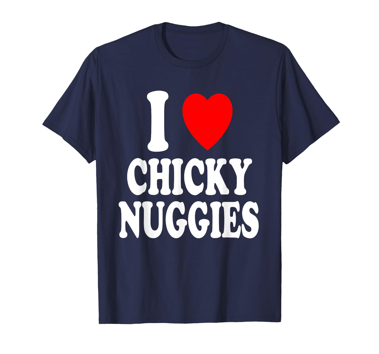 I Heart (Love) Chicky Nuggies Chicken Nuggets T-Shirt
