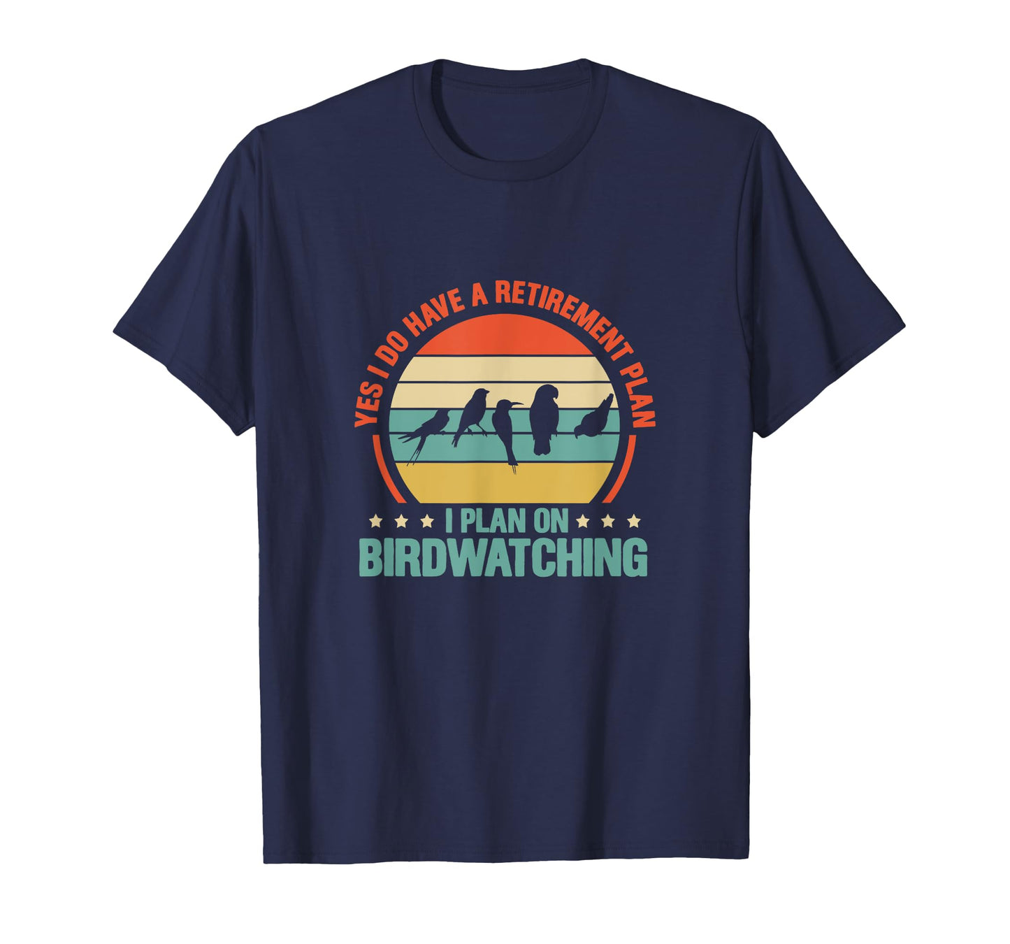 Bird Watching Yes I Do Have A Retirement Plan Retro T-Shirt