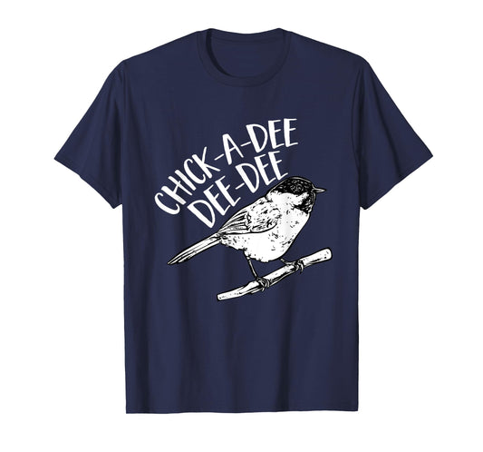 Chickadee Bird Chick-A-Dee-Dee-Dee Birding T-Shirt