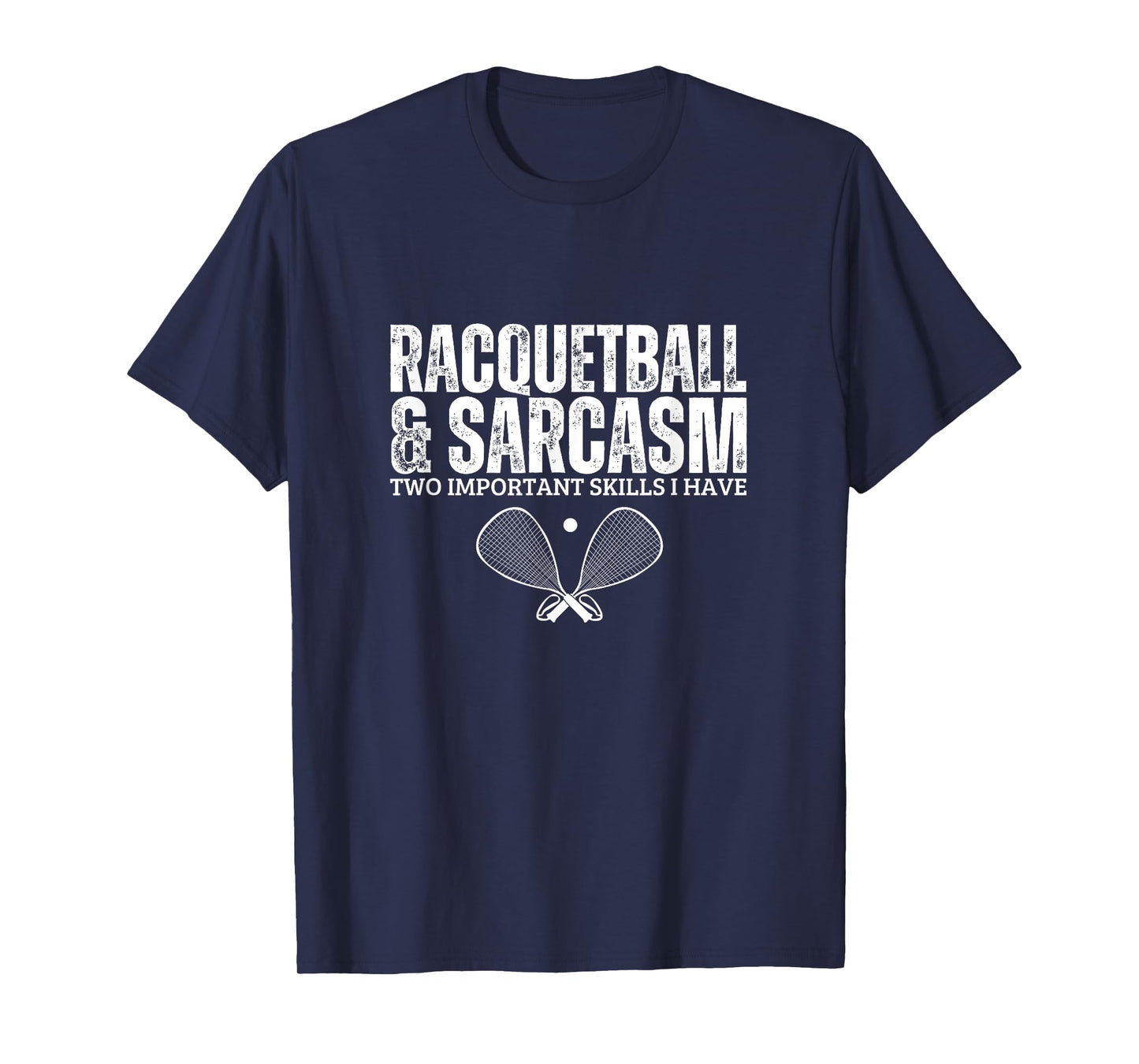 Racquetball and Sarcasm Funny Racquetball Player T-Shirt
