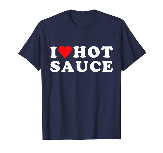 I Love Hot Sauce Funny Valentines Day I Love Hot Chili-Sauce T-Shirt