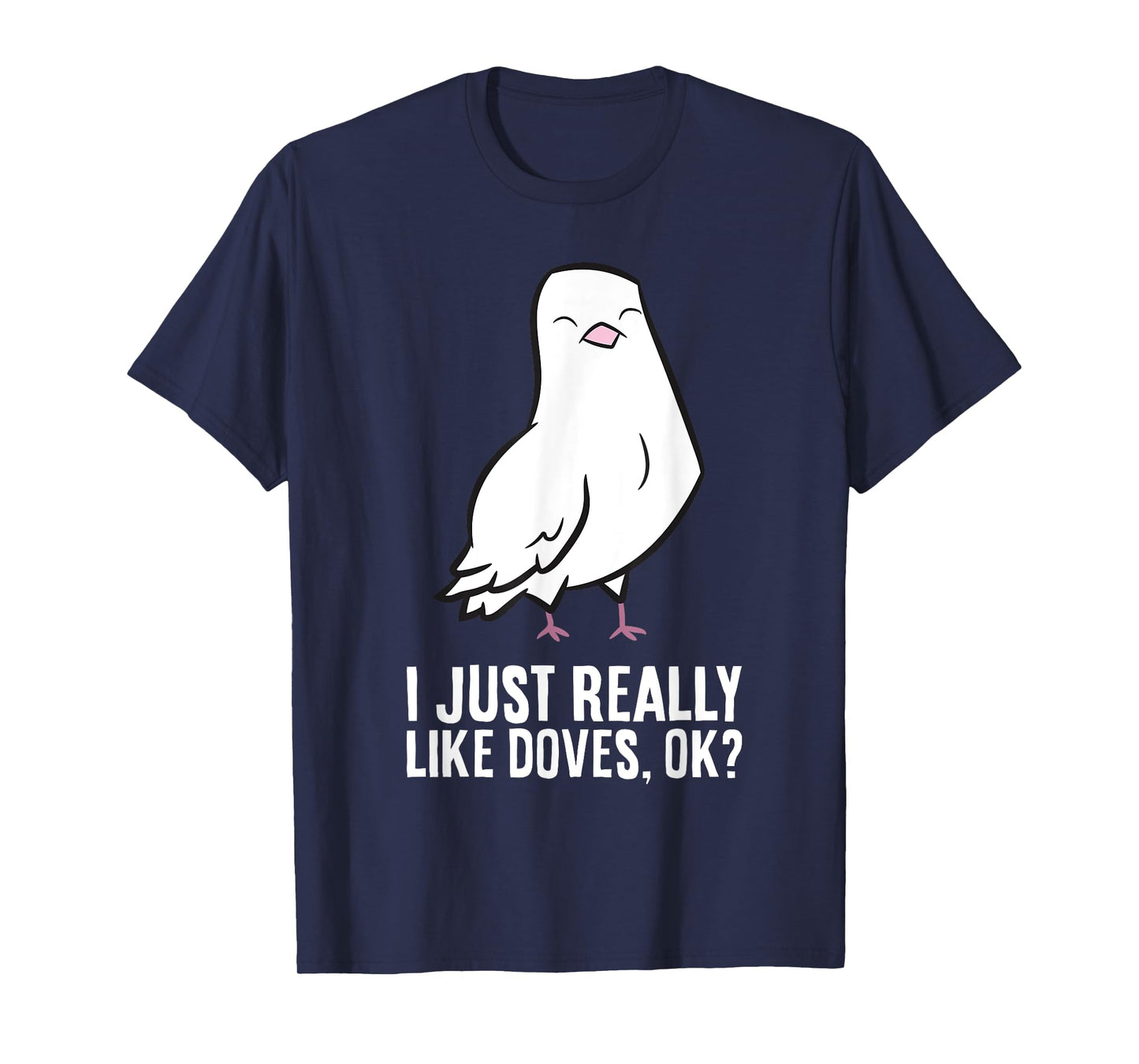 Dove Bird Lover I Just Really Like Doves T-Shirt