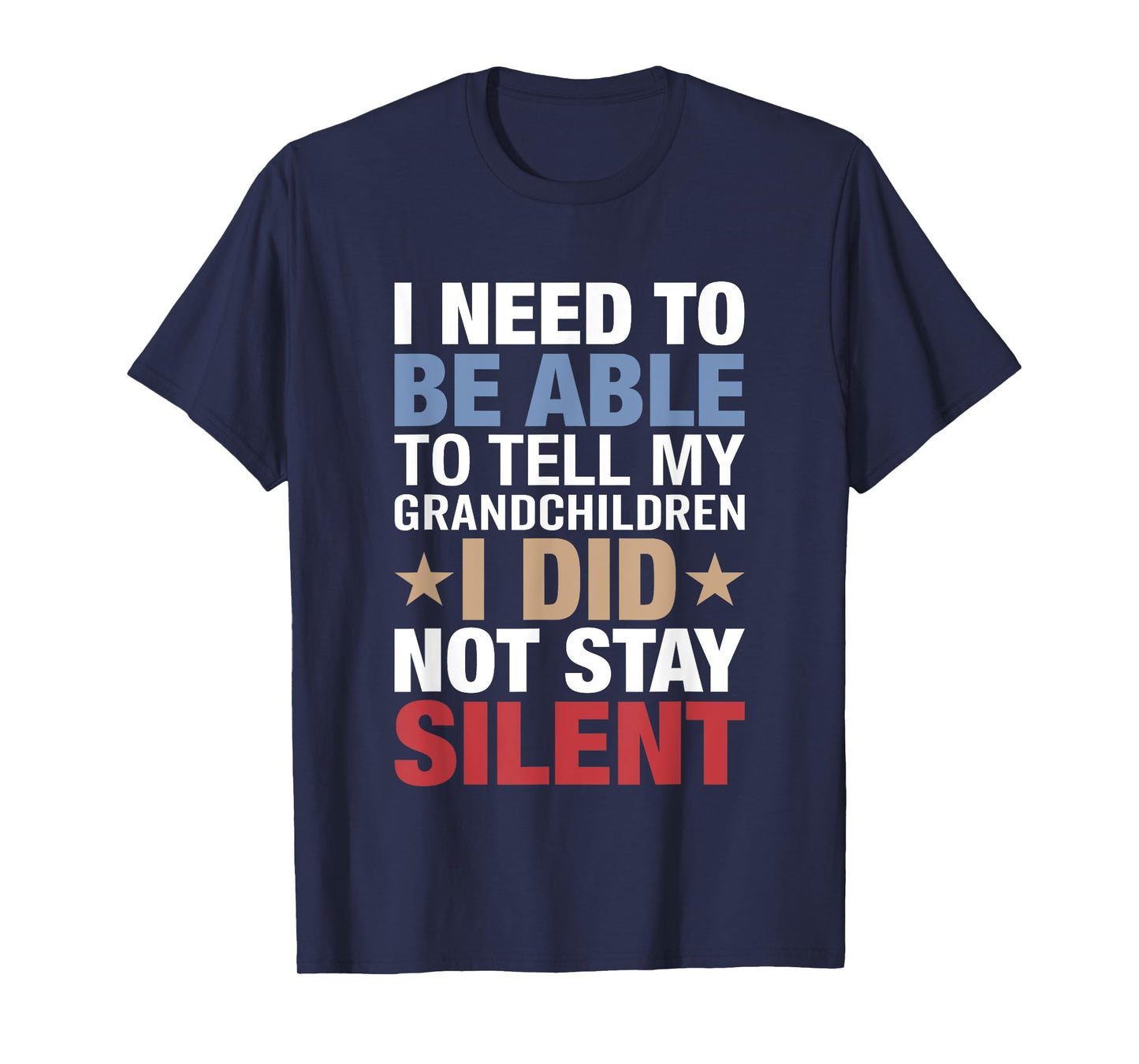 I Need To Be Able To Tell My Grandchildren I Did Not Stay T-Shirt