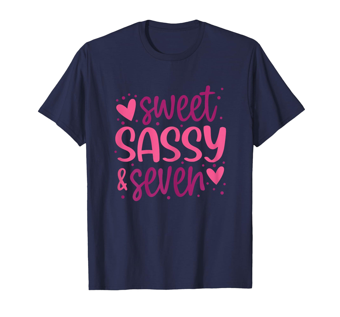 Hearts Sweet Sassy and Seven 7 Years Old 7th Birthday Girls T-Shirt