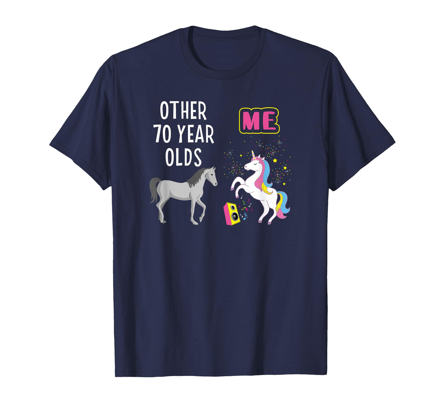 70th Birthday Other 70 Year Olds Me Unicorn Lover Wife Mom T-Shirt