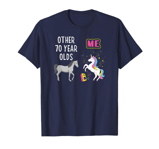 70th Birthday Other 70 Year Olds Me Unicorn Lover Wife Mom T-Shirt