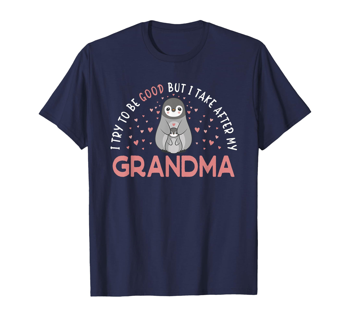 I Try To Be Good But I Take After My Grandma Penguin T-Shirt