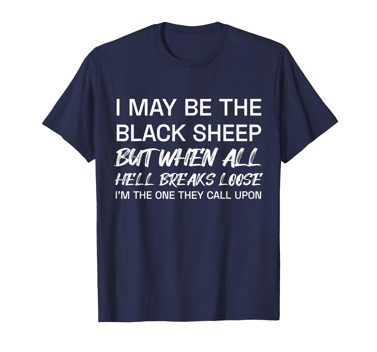 I May Be The Black Sheep But When All He'll Breaks Loose T-Shirt