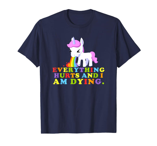 Everything Hurts & I'm Dying - Workout Funny Unicorn Gym T-Shirt