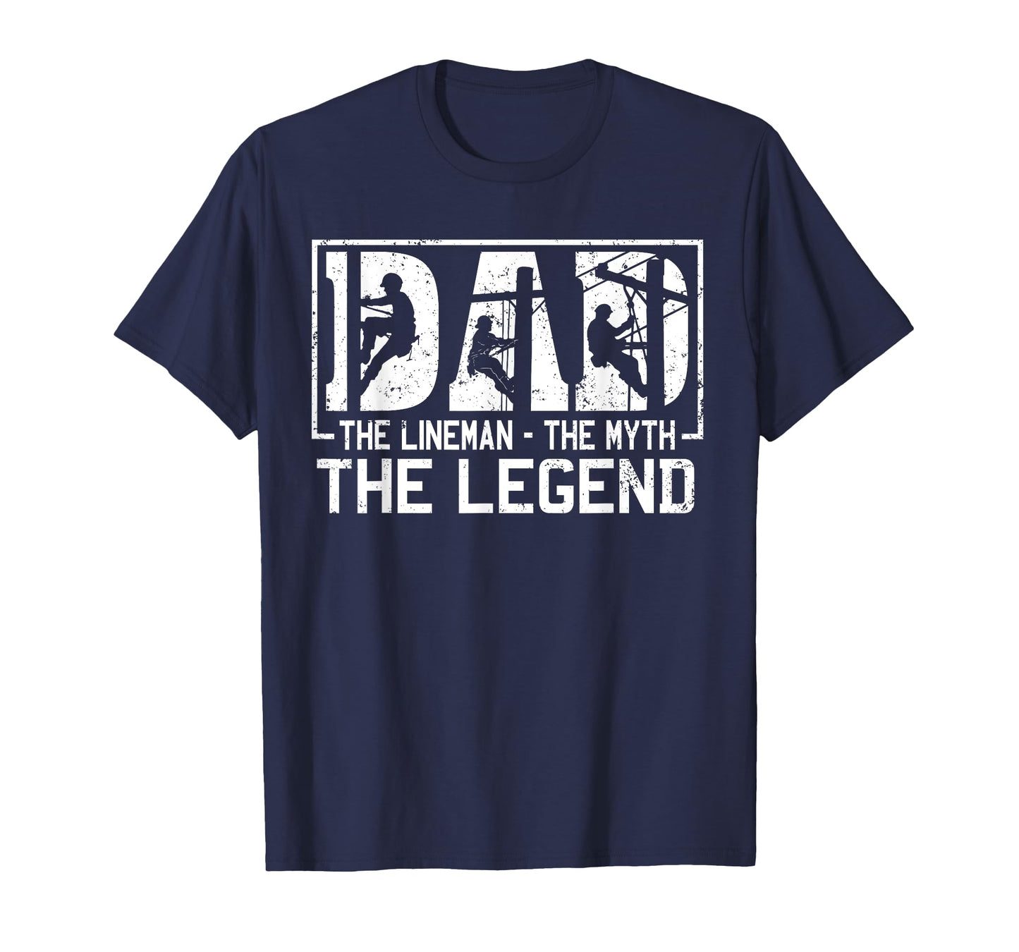 Dad The Lineman The Myth The Legend Shirt T-Shirt