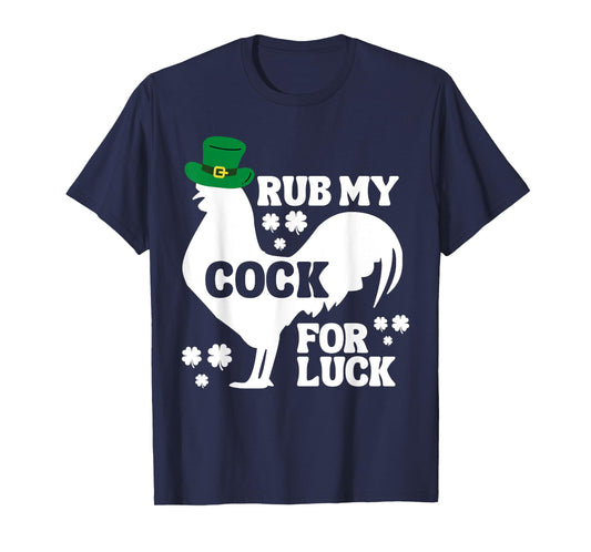 Rub My Cock for Good Luck, Funny St Patrick's Day T-Shirt
