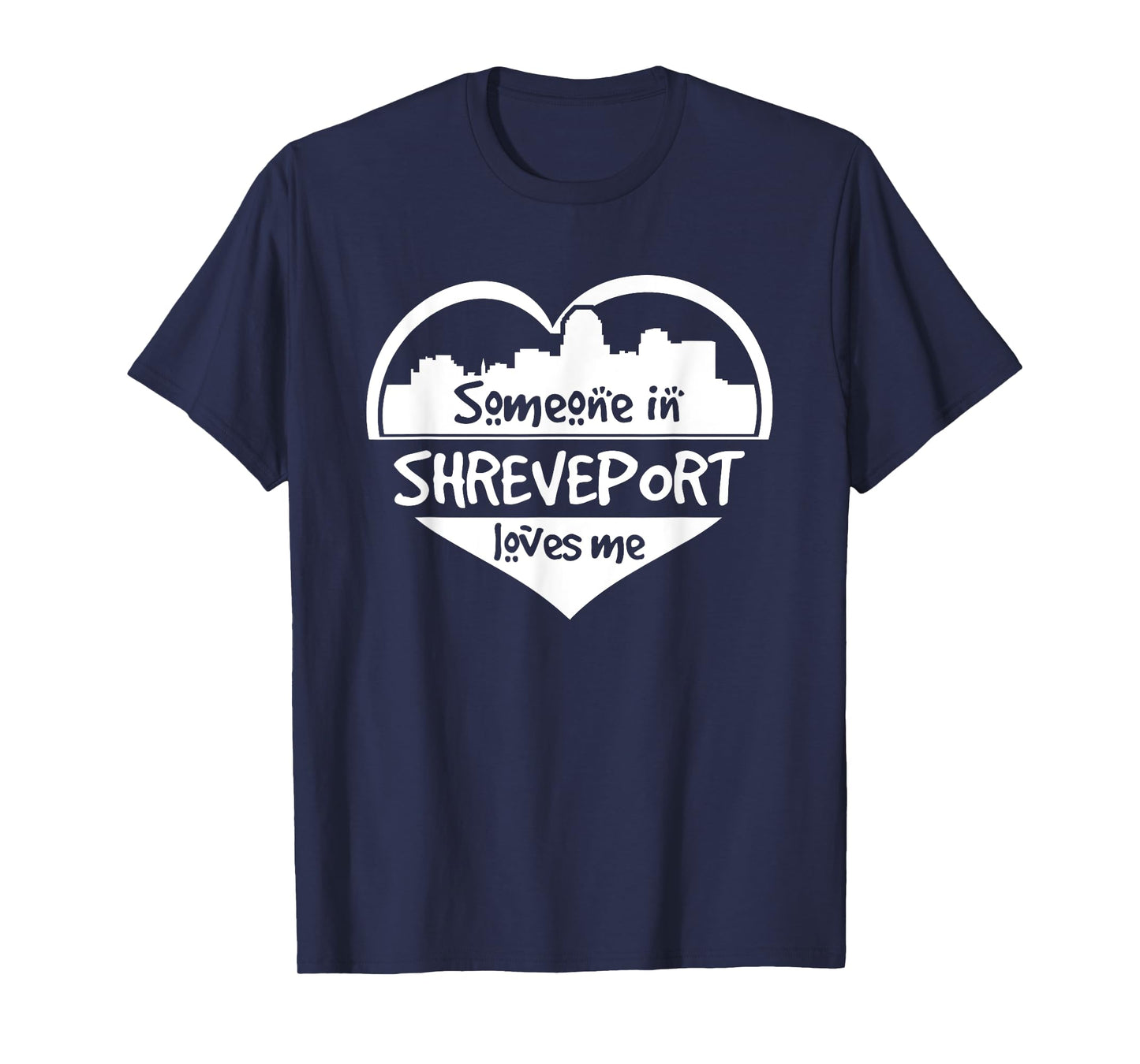 Someone in Shreveport Loves Me Shreveport Louisiana Heart T-Shirt