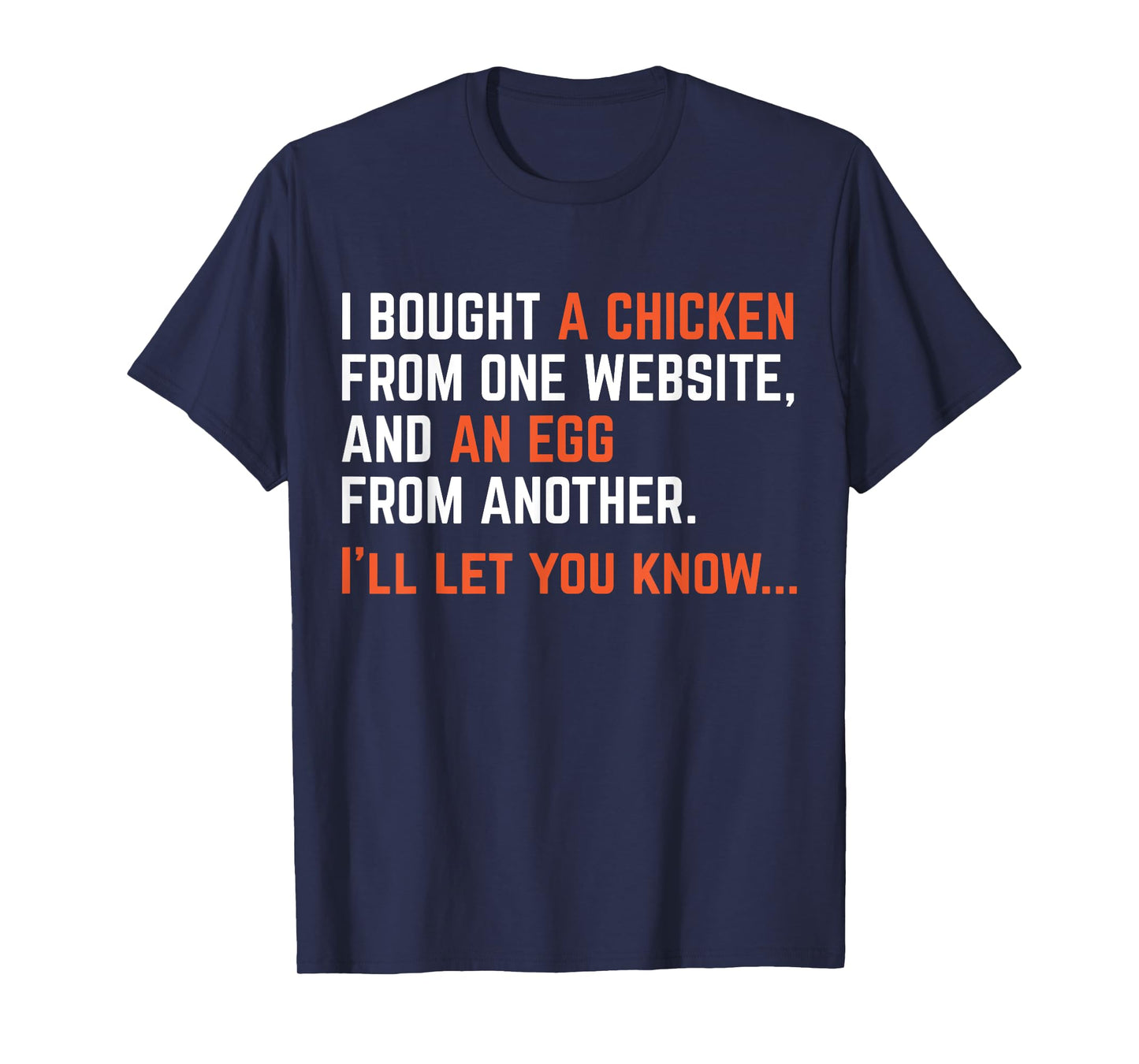 I Bought A Chicken From One Website Funny Apparel T-Shirt