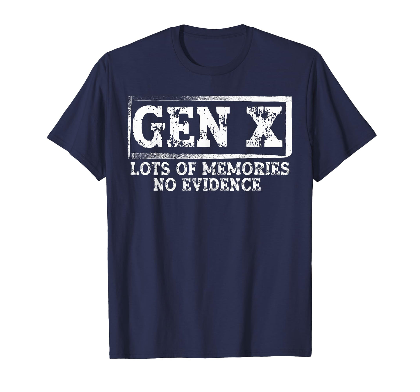 Funny Saying Sarcastic Gen X Lots Of Memories No Evidence T-Shirt