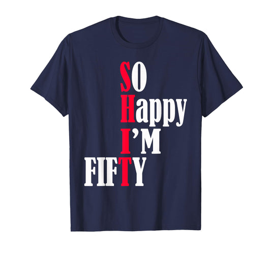 So Happy I'm Fifty Happy 50th Birthday 50 Years Old Party T-Shirt