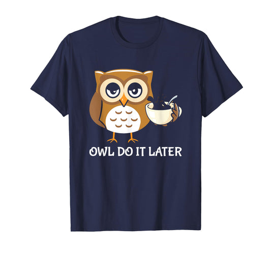 Funny Lazy Owl Art For Men Women Coffee Owl Lovers T-Shirt