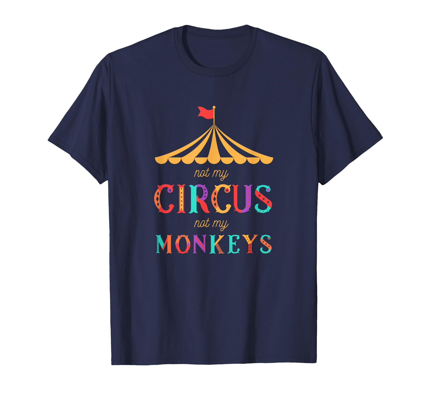 Not My Circus Not My Monkeys T Shirt - Drama Free T-Shirt