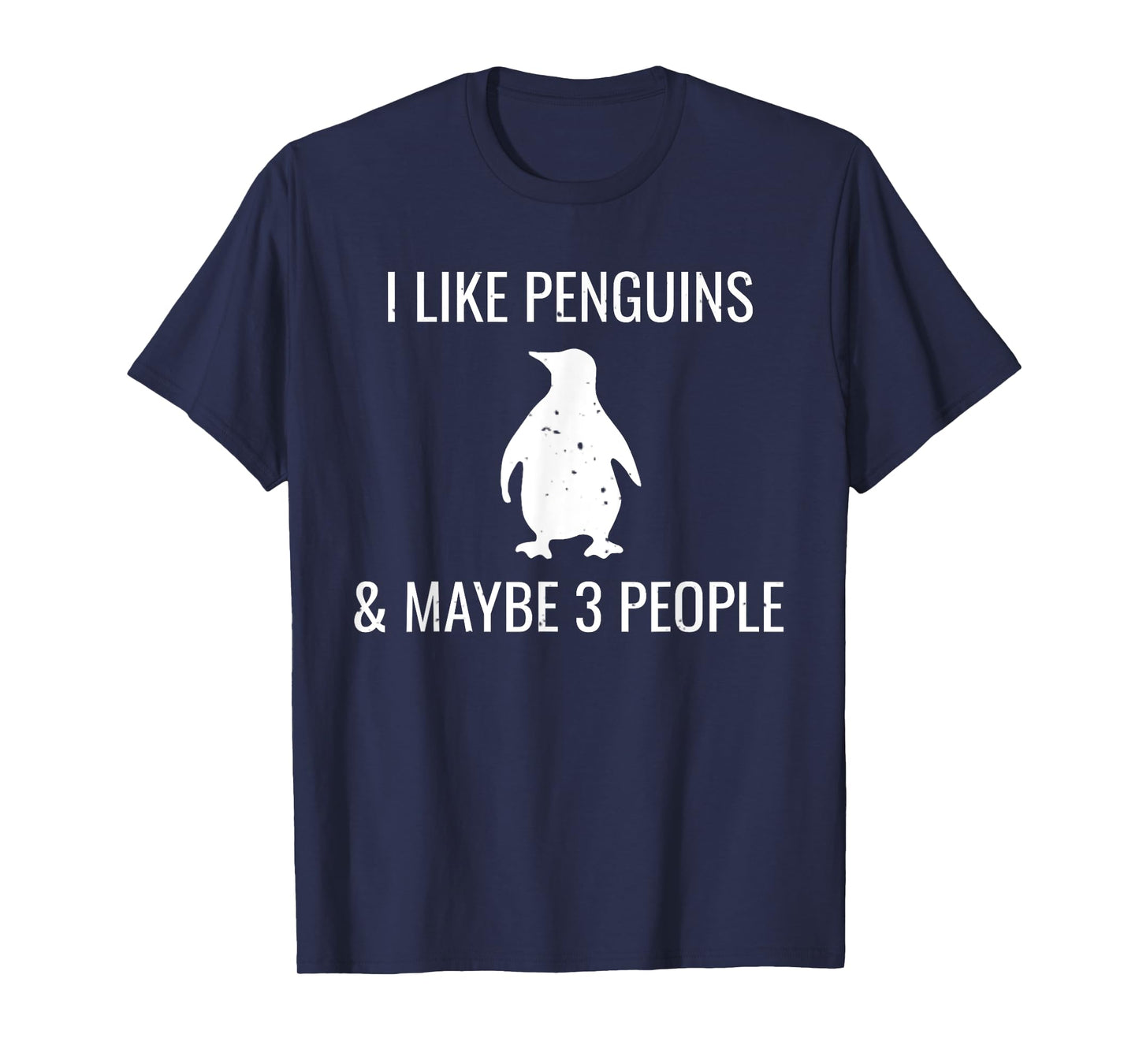 I Like Penguins & Maybe 3 People Funny Animal Lover Penguin T-Shirt