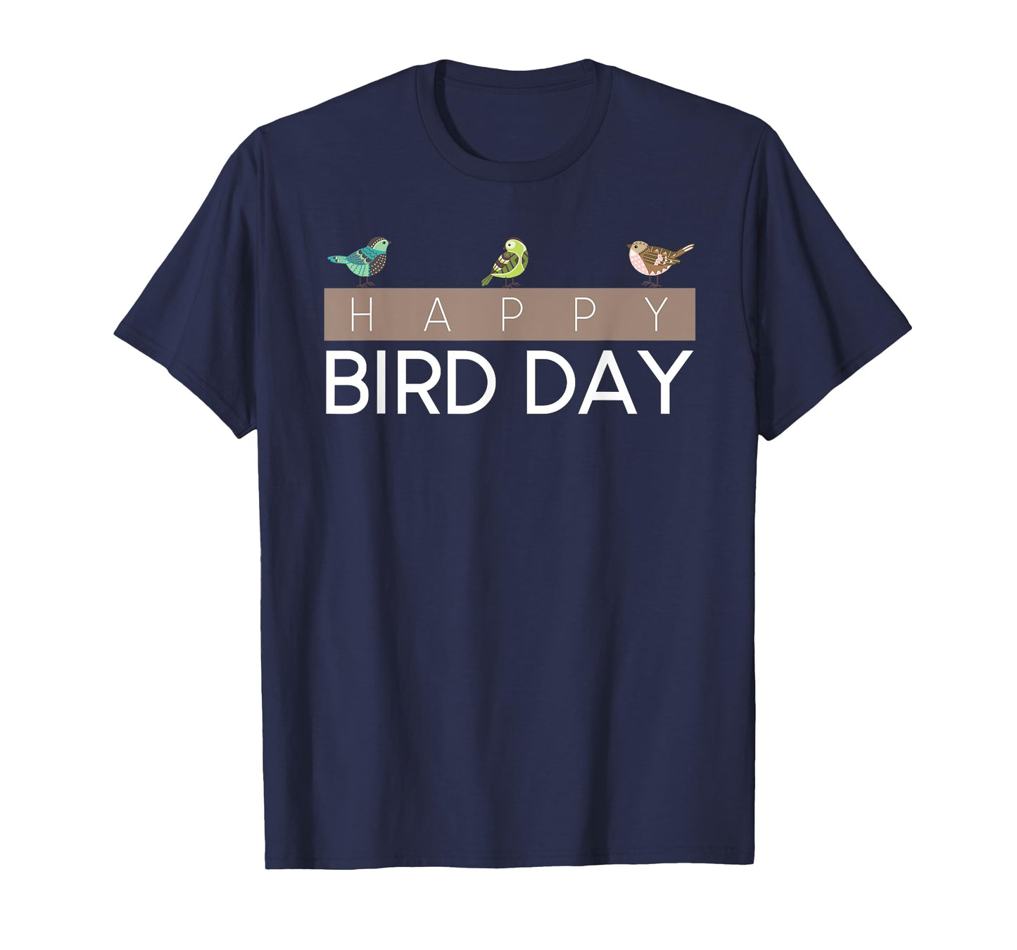 Happy Bird Day - Birdwatching T-Shirt T-Shirt