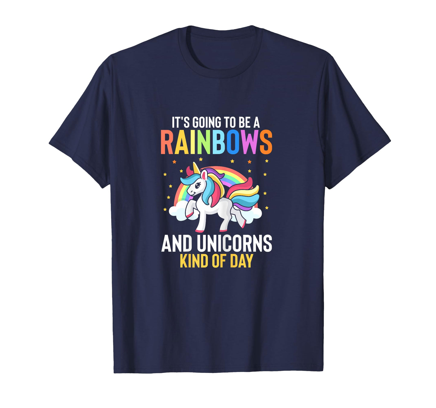 Its Going To Be A Rainbows And Unicorns Kind Of Day T-Shirt
