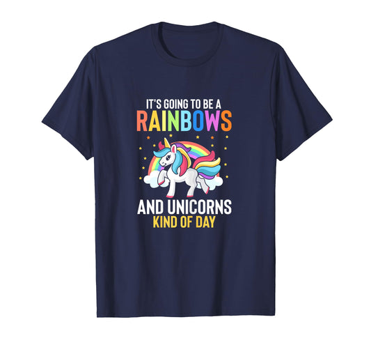 Its Going To Be A Rainbows And Unicorns Kind Of Day T-Shirt