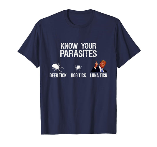 "KNOW YOUR PARASITES - Deer Tick, Dog Tick, Luna Tick" Funny T-Shirt