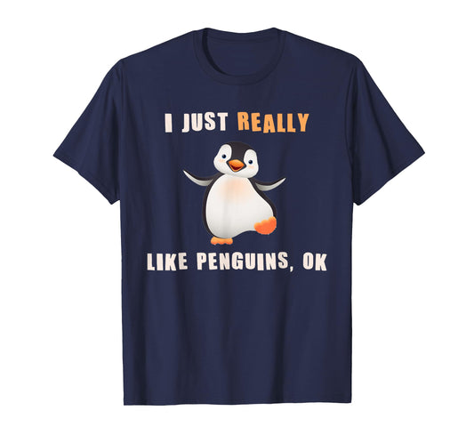 I Just Really Like Penguins Ok Shirt Funny Penguin Gift T-Shirt