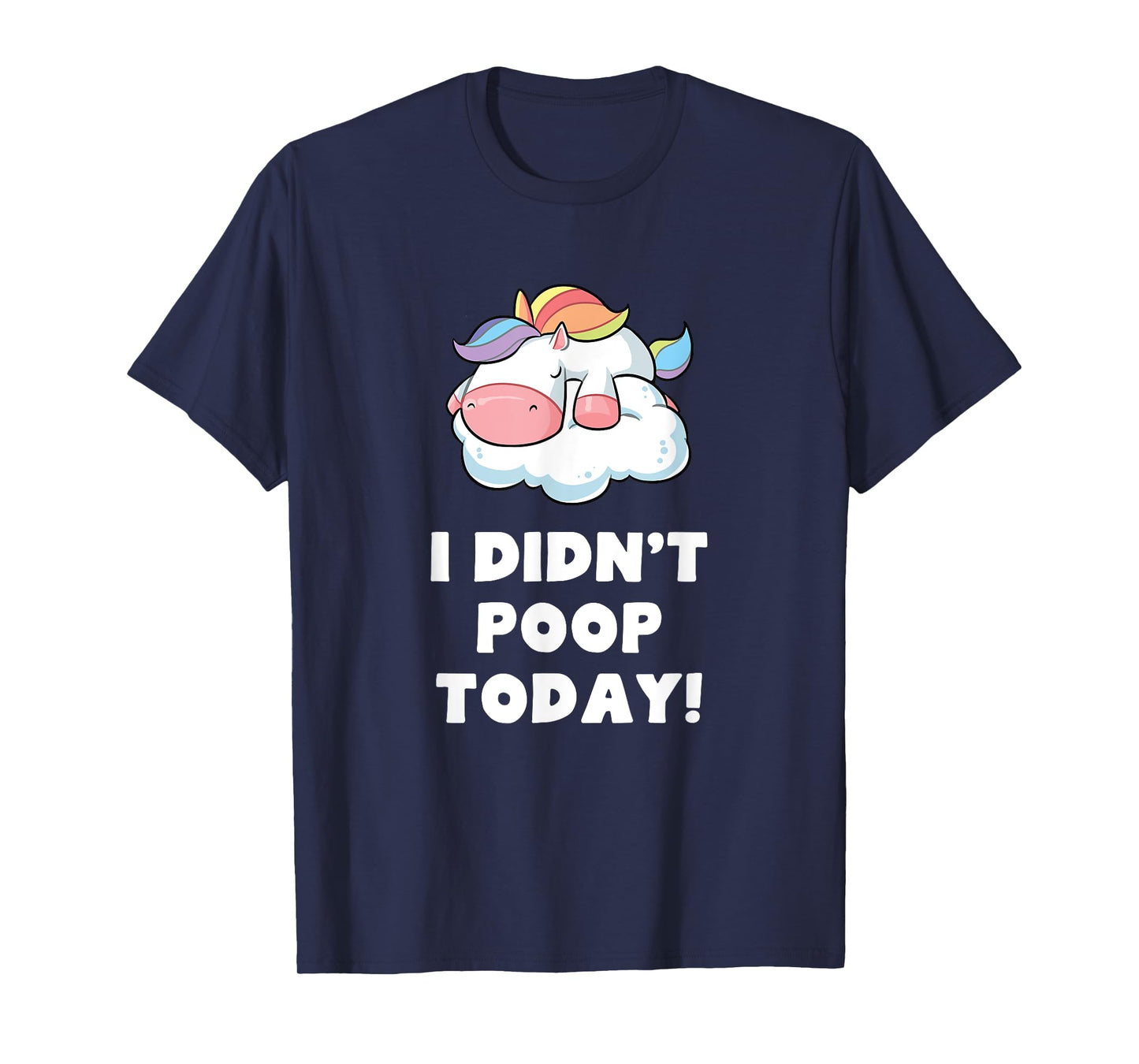 Funny I didn't poop Today Unicorn Toilet Humor Womens Gift T-Shirt