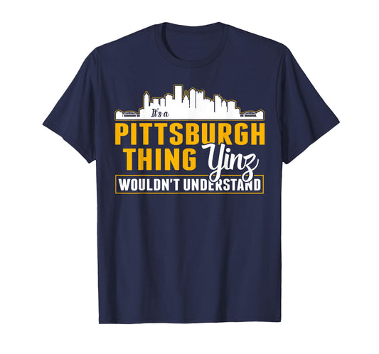 Pittsburgh Yinzer Pittsburghese Its a Pittsburgh Thing Yinz T-Shirt